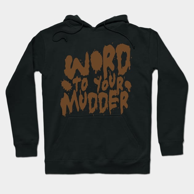 Word To Your Mudder Mud Running Hoodie by thingsandthings